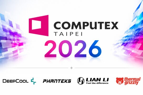Cmputex2026 - DeepCool - Phanteks - Lian Li - Thermal Grizzly